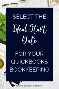 Select the Ideal Start Date for your QuickBooks Bookkeeping